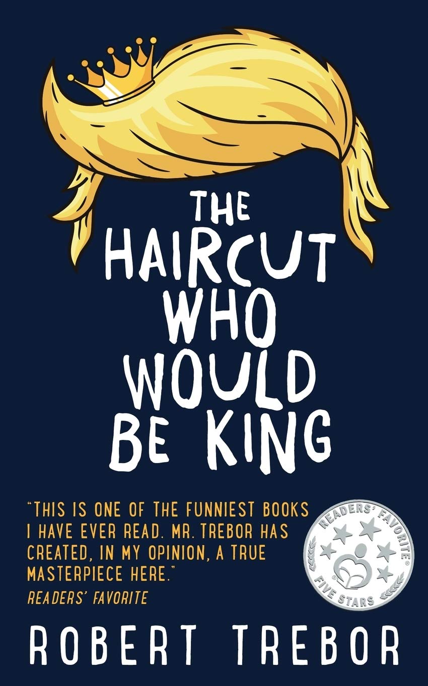 Part 4 of “The Haircut Who Would Be King” by Robert Trebor Blog Tour